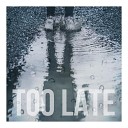 Live for the weekend - Too Late
