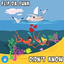 FLIP DA FUNK - Didn t Know