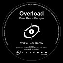 Overload - Bass Keeps Pumpin Yorkie Bear Remix