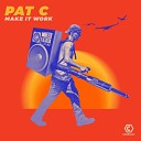 Pat C - Make It Work Dub mix