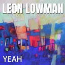 Leon Lowman - Promise Me One Thing