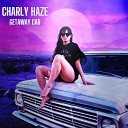 charly haze - Getaway Car