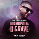 MC Hollywood - Quando Solta o Grave