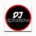 DJ Night Children - DJ Dimana Cintamu Remix