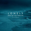 ALVIDO - Lonely Who Do You Think Of