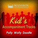 Mansion Accompaniment Tracks Mansion Kid s Sing… - Polly Wolly Doodle Sing Along Version