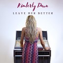 Kimberly Dawn - Leave Her Better