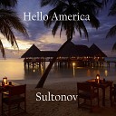 Sultonov - Hello America
