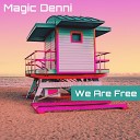 Magic Denni - We Are Free