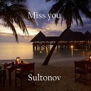 Sultonov - Miss you