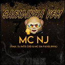 MC NJ feat dj mts cxd Mc da favelinha - Safadinha Vem
