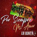 Grupo La Kinta - Por Siempre Mi Amor