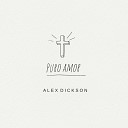 Alex Dickson - Puro Amor