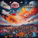 Slow Vibes Orchestra - Ramblings