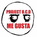 Project O C D - Me Gusta