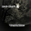 Dark Ghost - Living in the Shadows