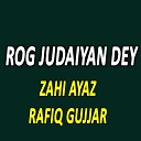 Zahi Ayaz Rafiq Gujjar - Rog Judaiyan Dey
