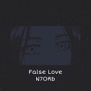 False Love N7ORb - Give me