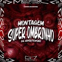 DJ GUSTIN ZS, MC GTON OFICIAL - Montagem Super Ombrinho da Hipertensão