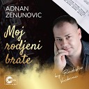 Adnan Zenunovic - Moj rodjeni brate Live