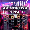 Prod by Akill - Automotivo Peppa 2