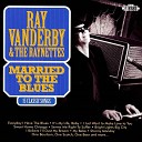 Ray Vanderby The Raynettes - Sweet Home Chicago