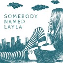 Nomad Lola - Somebody Named Layla