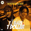 Naijaexploit feat DJ Dicey - Best of T I Blaze T Dollar