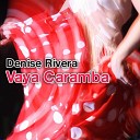 Denise Rivera feat MicGee feat MicGee - Vaya Caramba Marcella Mix