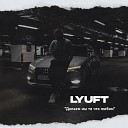 LYUFT - Делаем мы то что любим