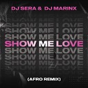 DJ SERA DJ MARINX - Show Me Love Afro Remix