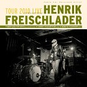 Henrik Freischlader - Tired of Beggin