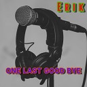 Erik - I Will Love You Tell the End