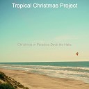 Tropical Christmas Project - Carol of the Bells