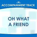 Mansion Accompaniment Tracks - Oh What a Friend Low Key a Without Background…