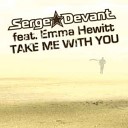 Serge Devant Feat Emma Hewitt - Take Me With You Eric Deray Extended Remix