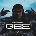 Yung Round - Gbe