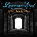 Lawrence Reed - Father Forgive Them