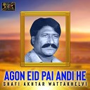 Shafi Akhtar Wattakhelvi - Agon Eid Pai Andi He