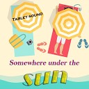 Tablet sound - Somewhere under the sun
