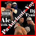 Dj Tyan - Pa Adelante Voy feat Ale 24k