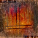 FREAKY PASSION - Hate the God