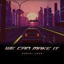 Daniel John - We Can Make It