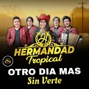 Hermandad Tropical - Otro Dia Mas Sin Verte