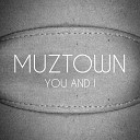 MUZTOWN - YOU AND I
