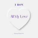 i Ron - All My Love