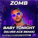 Зомб - Baby Tonight Silver Ace Radio Edit