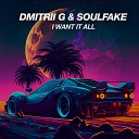 Dmitrii G SoulFake - I want it all