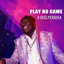 D Reelpersona - Play No Games