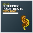 Futuristic Polar Bears - Entourage (Radio Edit)